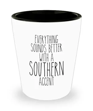 Southern Shot Glass Everything Sounds Better With a Southern Accent Funny Shot Glasses